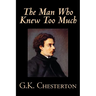 The Man Who Knew Too Much by G. K. Chesterton, Fiction, Mystery & Detective