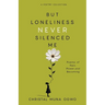 But Loneliness Never Silenced Me