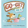 Go and Get with Rex: (An Alphabet Game Story and Creative Letter Hunt Book for Reading Readiness for Kids Ages 4-8)