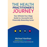 The Health Practitioner's Journey: Your Ultimate Four-Stage Guide to a Successful and Financially Rewarding Career