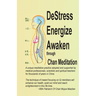 DeStress Energize Awaken through Chan Meditation: A unique meditative practice adopted and supported by medical professionals, scientists and spiritua