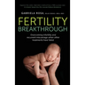 Fertility Breakthrough: Overcoming Infertility and Recurrent Miscarriage When Other Treatments Have Failed