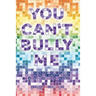 You Can't Bully Me: A guide for kids to win confidence and lose a bully