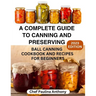 A Complete Guide to Canning and Preserving 2023: Ball Canning Cookbooks and Recipes for Beginners.