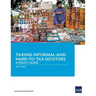 Taxing Informal and Hard-to-Tax Sectors: A Policy Guide