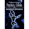 Psychics, Crooks and Unexplained Phenomena