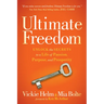 Ultimate Freedom: Unlock the Secrets to a Life of Passion, Purpose, and Prosperity