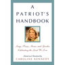 A Patriot's Handbook: Songs, Poems, Stories, and Speeches Celebrating the Land We Love
