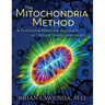 The Mitochondria Method: A Functional Medicine Approach to Lifelong Energy and Health