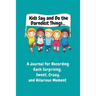 Kids Say and Do the Darndest Things (Turquoise Cover): A Journal for Recording Each Sweet, Silly, Crazy and Hilarious Moment