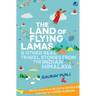 The Land of Flying Lamas & Other Real Travel Stories From the Indian Himalaya