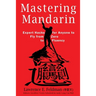 Mastering Mandarin: Expert Hacks for Expats or Anyone to Fly from Zero to Fluency with Maximum Efficiency