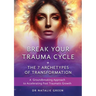 Break Your Trauma Cycle: A Groundbreaking Approach to Accelerating Post Traumatic Growth