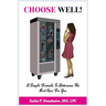 Choose Well!: A Simple Formula To Determine The Best Man For You.