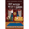 Any Witch Way But Goode: A Cozy Paranormal Mystery