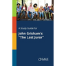 A Study Guide for John Grisham's "The Last Juror"