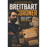 The Breitbart Coroner: A True Crime Tale of a Los Angeles Coroner's Tech and his connection to Andrew Breitbart