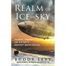 Realm of Ice and Sky: Triumph, Tragedy, and History's Greatest Arctic Rescue