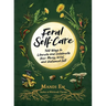 Feral Self-Care: 100 Ways to Liberate and Celebrate Your Messy, Wild, and Untamed Self