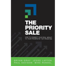 The Priority Sale: How to Connect Your Real Impact to Your Prospects' Top Priorities