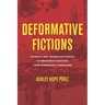 Deformative Fictions: Cruelty and Narrative Ethics in Twentieth-Century Latin American Literature
