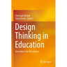 Design Thinking in Education: Innovation Can Be Learned