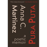 Pura Puta: a poetic memoir