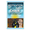 Motivation Breaks Every Chain