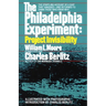 The Philadelphia Experiment: Project Invisibility: The Startling Account of a Ship That Vanished-And Returned to Damn Those Who Knew Why...