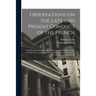 Observations on the Late and Present Conduct of the French [microform]: With Regard to Their Encroachments Upon the British Colonies in North America:
