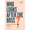 Who Looks After the Boss?: A Guide to Leadership Well-being