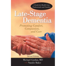 Late-Stage Dementia: Promoting Comfort, Compassion, and Care
