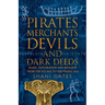 Pirates Merchants Devils and Dark Deeds: Trade, Exploration and Religion from the Ice Age to the Viking Age