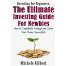 Investing For Beginners: The Ultimate Investing Guide For Newbies: How To Manage And Grow Your Money Successfully