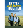 Better and Happier Together: Stories of Epic Adventures During Our First Forty Years of Marriage