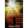 Divine Moments; Ordinary People Having Spiritually Transformative Experiences