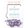 The Answer to Anxiety: How to Break Free from the Tyranny of Anxious Thoughts and Worry