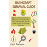 Bushcraft Survival Guide: A Bushcraft Essentials Book to Wilderness Survival Plus Basic Tools, Outdoor Skills and Life Hacks to Get You Through Each D
