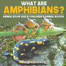 What are Amphibians? Animal Book Age 8 Children's Animal Books