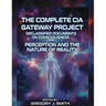 The Complete CIA Gateway Project Declassified Documents on Consciousness, Perception and the Nature of Reality