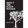 Swift The River Hoosie