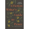 A Fiction Writer's Guide to Peace: Crafting Nonviolent Heroism