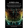 AI R&D in Asia: A snapshot of AI activities across the Asian region