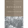 The Division of Christendom: Christianity in the Sixteenth Century