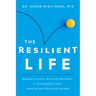 The Resilient Life: Manage Stress, Prevent Burnout, & Strengthen Your Mental and Physical Health