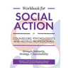 Workbook for Social Action for Counselors, Psychologists, and Helping Professionals: Strength, Solidarity, Strategy, and Sustainability