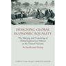 Designing Global Economic Equality: The Making and Unmaking of Global Egalitarian Politics at the United Nations: An Intellectual History