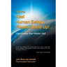 Will the Real Human Being Please Stand Up!: Discovering Your Hidden Self