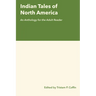 Indian Tales of North America: An Anthology for the Adult Reader