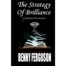 The Strategy Of Brilliance: A Business Philosophy
